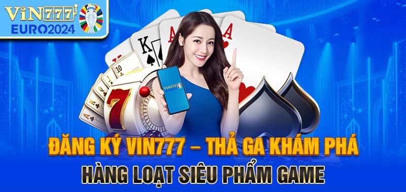 Cách đăng ký Vin777 trên điện thoại dễ dàng