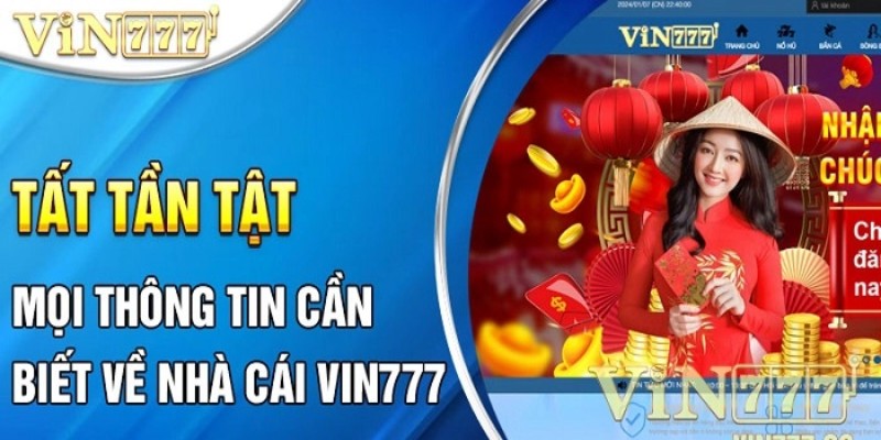 Giới Thiệu Vin777 - Tất tần tật mọi thông tin cần biết