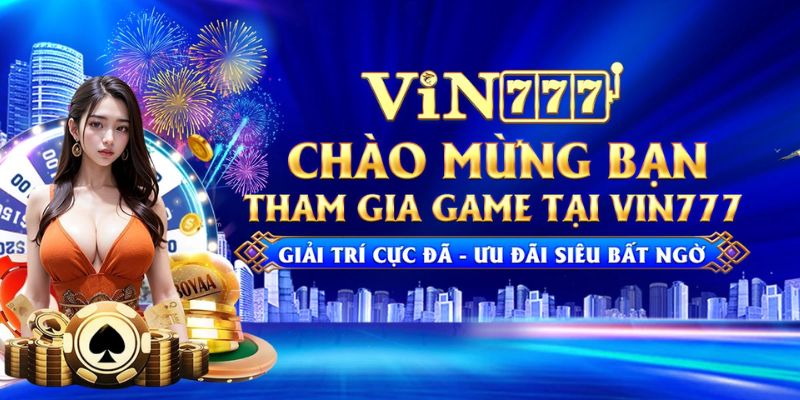 Giới Thiệu Vin777 - Khuyến mãi siêu hấp dẫn