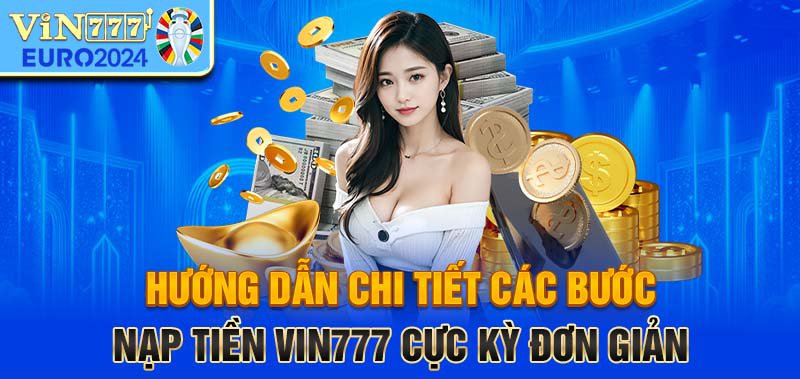 Hướng dẫn nạp tiền Vin777 chuẩn xác